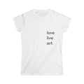 Women's Tee — "love live art." Minimalist Graphic Shirt for Artists & Creatives